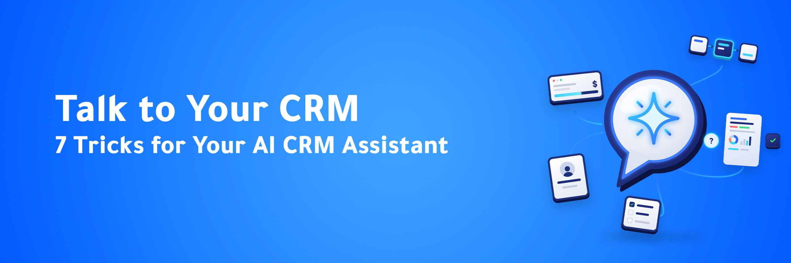AI CRM Assistant Tricks: How to Get Better Answers and Faster Actions From Your CRM